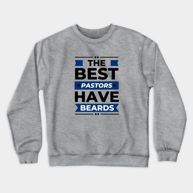 The Best Pastors Have Beards | Pastor Crewneck Sweatshirt by All Things Gospel